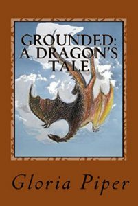 Cover of Grounded: A Dragon's Tale by Gloria Piper