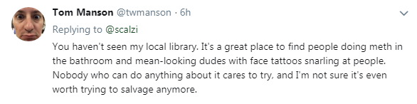Troll says libraries are full of methheads and people with scary tattoos.