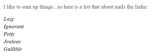 Screenshot of a publishing's professional's thoughts on indie authors: "I like to sum things up...so here is a list that about nails the Indie; Lazy Ignorant Petty Jealous Gullible"