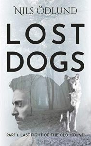 Cover of Lost Dogs: Last Fight of the Old Hound by Nils Odlund